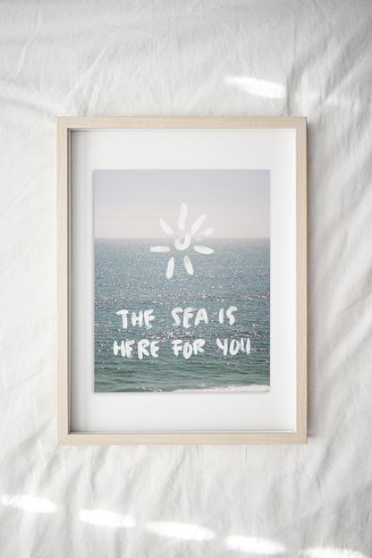 THE SEA IS HERE FOR YOU