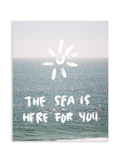 THE SEA IS HERE FOR YOU