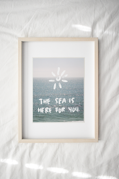 THE SEA IS HERE FOR YOU